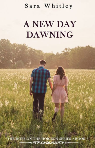 A New Day Dawning: An Inspirational, Pro-Life, Christian Fiction Series That Will Fill You With Hope (The Hope On The Horizon Series)