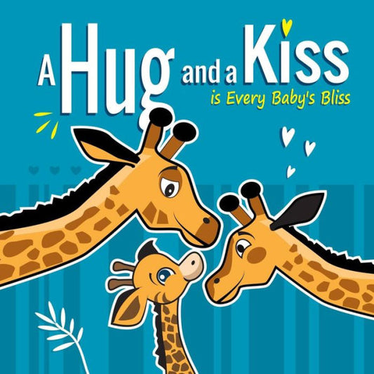 A Hug and a Kiss is Every Baby's Bliss: How Your Baby Learns to Love: Your baby learns to be affectionate when he feels your love for him. Hugs and Kisses Baby Books for 3 year Old