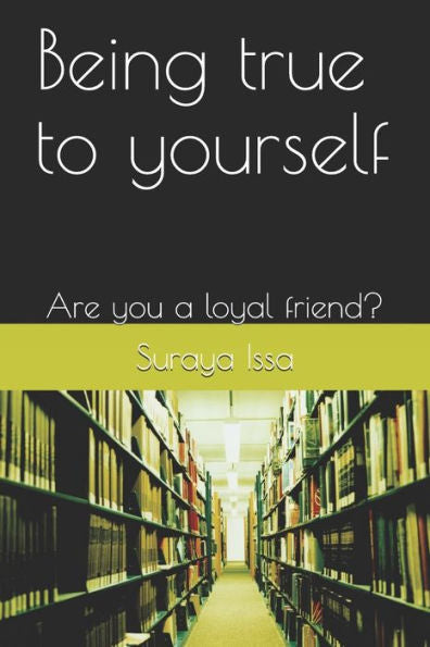 Being true to yourself: Are you a loyal friend?