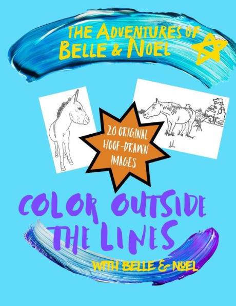 Color Outside the Lines with Belle and Noel: Hoof-Drawn Coloring Book (The Adventures of Belle and Noel)