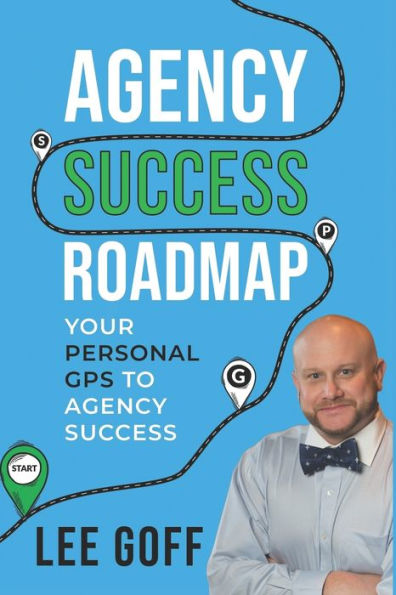 Agency Success Roadmap: Your Personal GPS to Agency Success