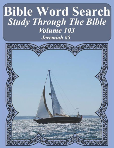 Bible Word Search Study Through The Bible: Volume 103 Jeremiah #5 (Bible Word Search Puzzles For Adults Jumbo Large Print Sailboat Series)