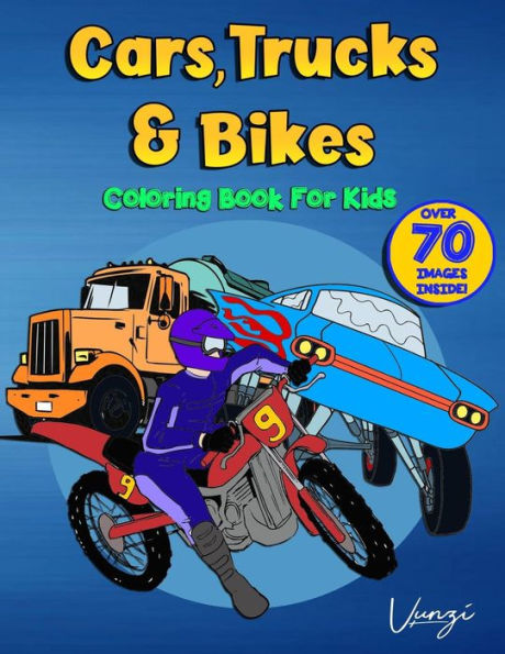 Coloring Book For Kids: Cars, Trucks & Bikes (Books for Kids)