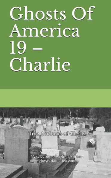 Ghosts Of America 19 – Charlie