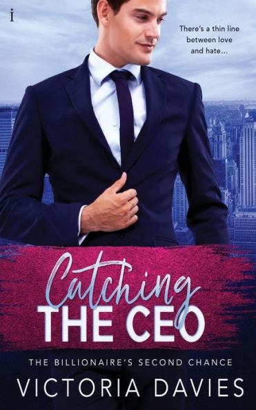 Catching the CEO (The Billionaire’s Second Chance)