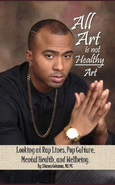 All Art Is Not Healthy Art: Looking at Rap Lines, Pop Culture, Mental Health, and Wellbeing.