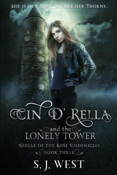 Cin d'Rella and the Lonely Tower : Circle of the Rose Chronicles, Book 3
