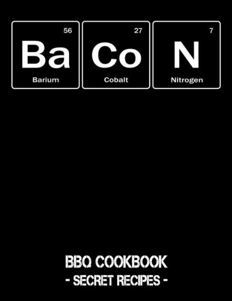BaCoN: BBQ Cookbook - Secret Recipes For Men