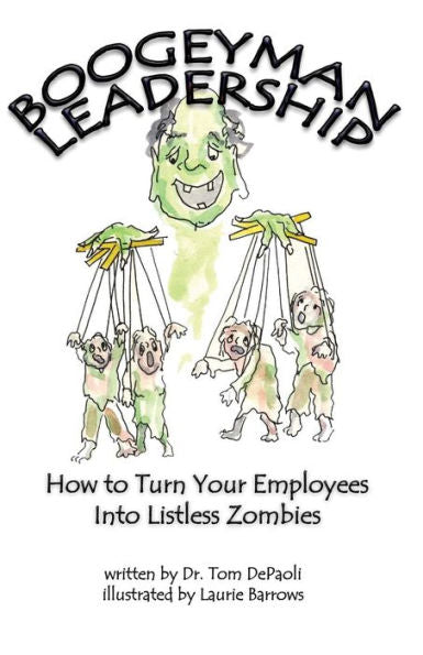 Boogeyman Leadership: How to Turn Your Employees Into Listless Zombies