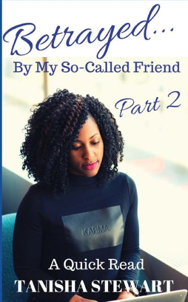 Betrayed: By My So-Called Friend, Part 2
