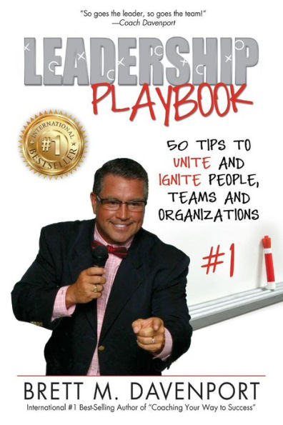 Leadership Playbook: 50 Tips To Unite And Ignite People, Teams And Organizations