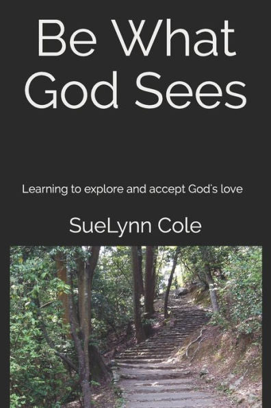 Be What God Sees: Learning to explore and accept God's love