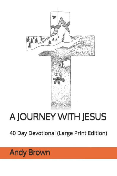 A Journey With Jesus: 40 Day Devotional (Large Print Edition)