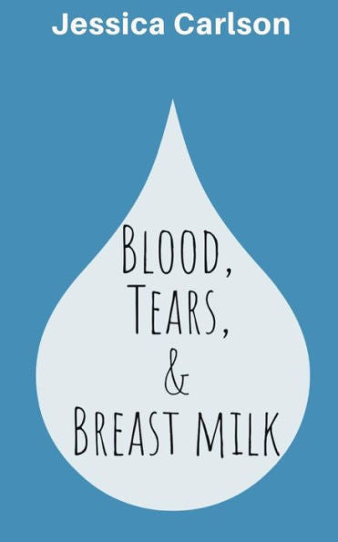 Blood, Tears, and Breast Milk