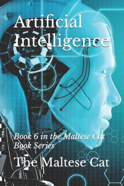 Artificial Intelligence: Book 6 in the Maltese Cat Book Series (The Maltese Cat Series)