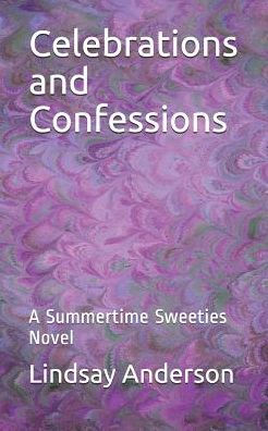 Celebrations and Confessions: A Summertime Sweeties Novel