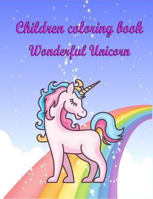 Children Coloring Book | Wonderful Unicorn: For kids age 4-8 | coloring skill improvement