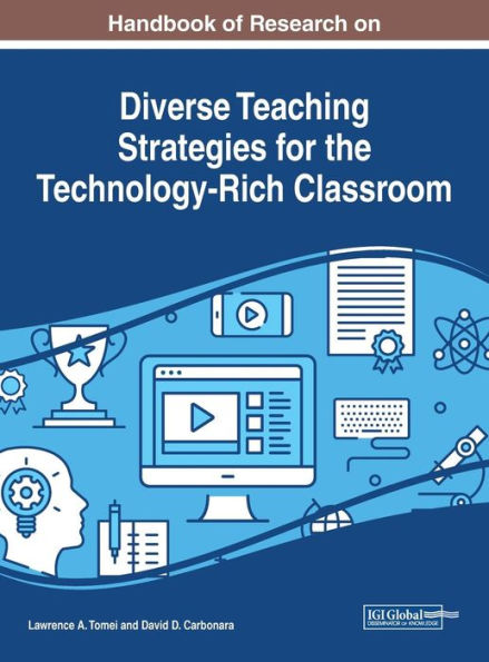 Handbook of Research on Diverse Teaching Strategies for the Technology-Rich Classroom (Advances in Educational Technologies and Instructional Design)