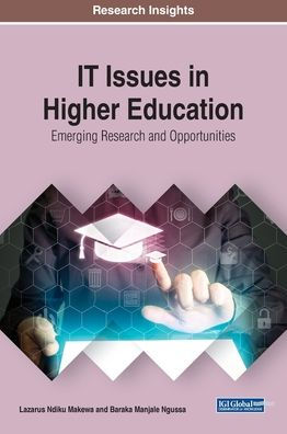 IT Issues in Higher Education: Emerging Research and Opportunities (Advances in Higher Education and Professional Development (AHEPD))