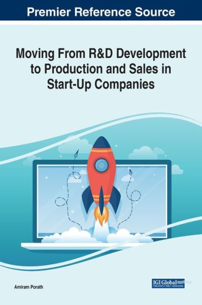 Moving From R&D Development To Production And Sales In Start-Up Companies: Emerging Research And Opportunities