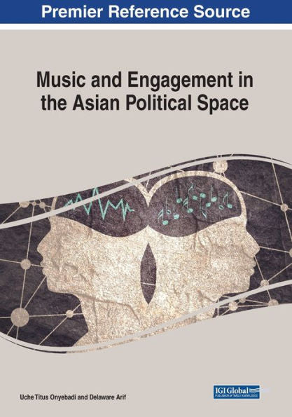 Music And Engagement In The Asian Political Space (Advances In Media, Entertainment, And The Arts (Amea) Book Series)