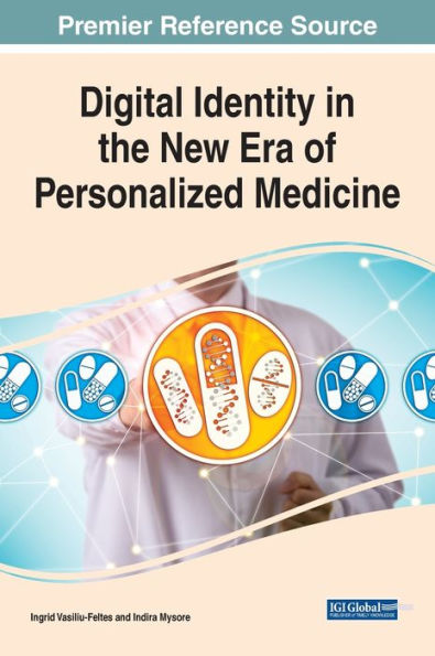 Digital Identity In The New Era Of Personalized Medicine (Advances In Healthcare Information Systems And Administration)