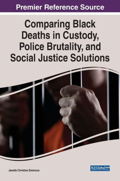 Comparing Black Deaths In Custody, Police Brutality, And Social Justice Solutions