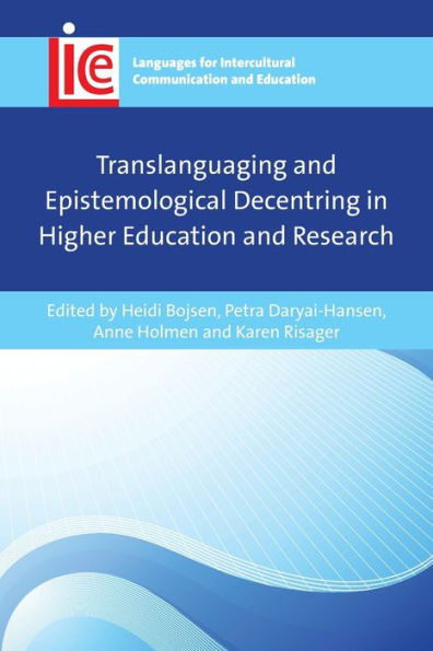 Translanguaging And Epistemological Decentring In Higher Education And Research (Languages For Intercultural Communication And Education, 39)