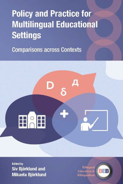 Policy And Practice For Multilingual Educational Settings: Comparisons Across Contexts (Bilingual Education & Bilingualism, 138) - 9781800412989