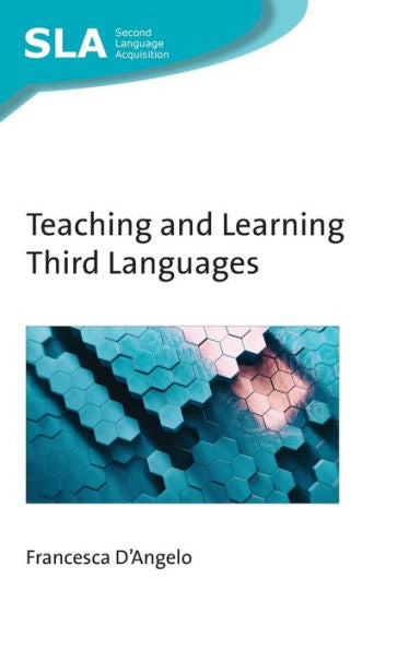 Teaching And Learning Third Languages (Second Language Acquisition, 159)