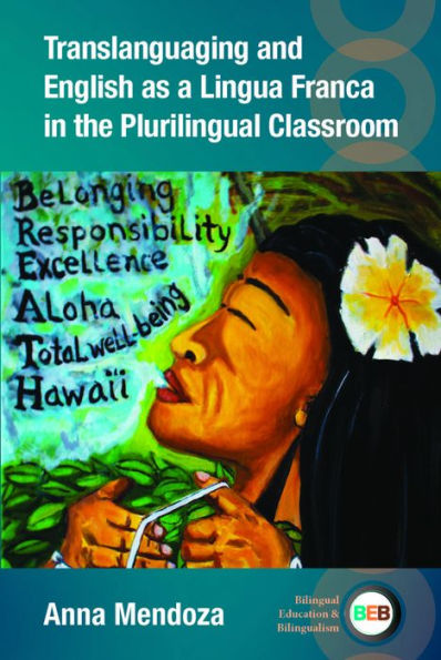 Translanguaging And English As A Lingua Franca In The Plurilingual Classroom (Bilingual Education & Bilingualism, 137) - 9781800413436