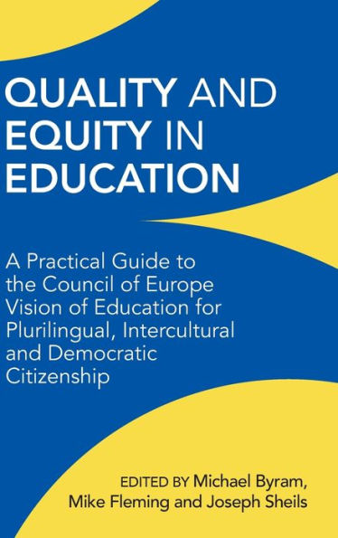Quality And Equity In Education: A Practical Guide To The Council Of Europe Vision Of Education For Plurilingual, Intercultural And Democratic Citizenship - 9781800414020