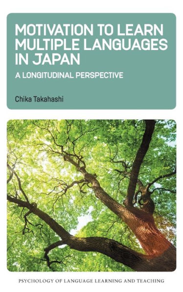 Motivation To Learn Multiple Languages In Japan: A Longitudinal Perspective (Psychology Of Language Learning And Teaching, 19)