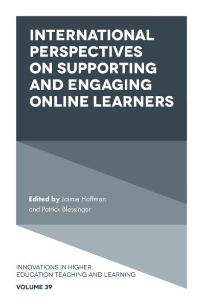 International Perspectives On Supporting And Engaging Online Learners (Innovations In Higher Education Teaching And Learning, 39)