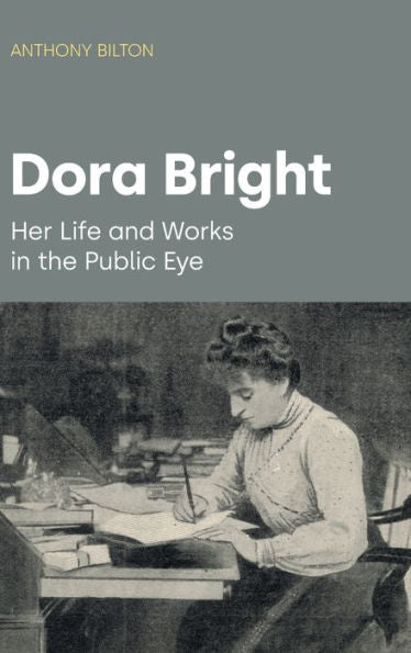 Dora Bright: Her Life And Works In The Public Eye (Women In Music)