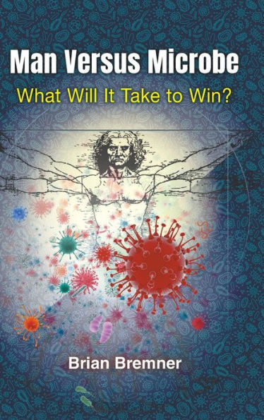 Man Versus Microbe: What Will It Take To Win? - 9781800611139