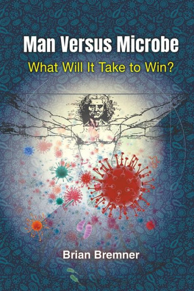 Man Versus Microbe: What Will It Take To Win? - 9781800611207