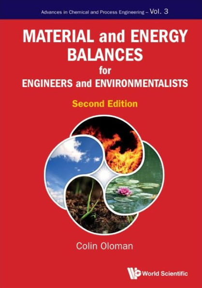 Material And Energy Balances For Engineers And Environmentalists (Second Edition) (Advances In Chemical And Process Engineering, 3)