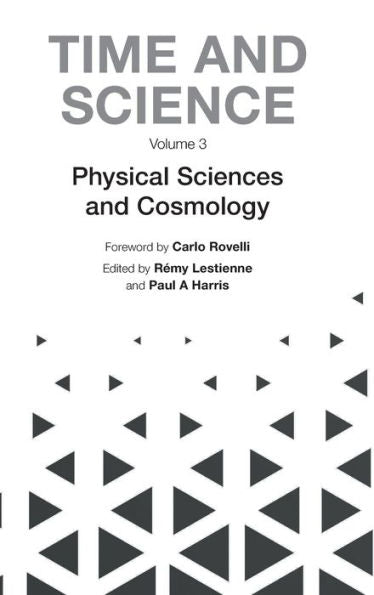 Time And Science - Volume 3: Physical Sciences And Cosmology