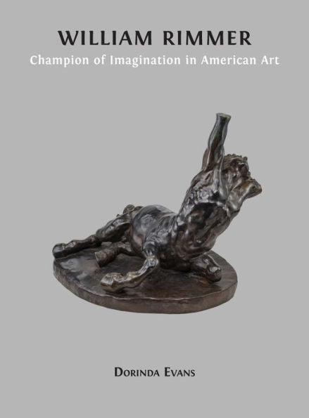 William Rimmer: Champion Of Imagination In American Art - 9781800647572