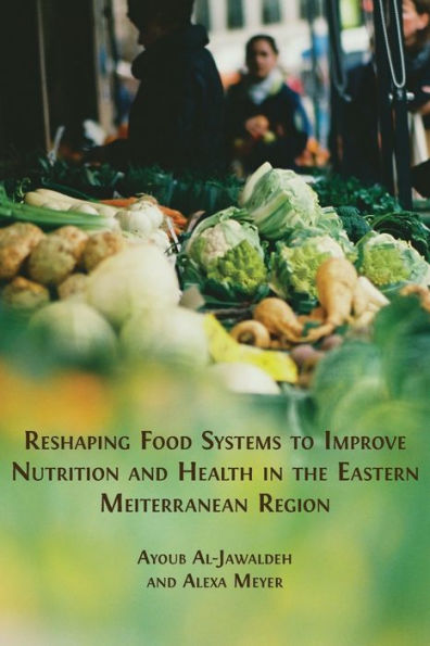 Reshaping Food Systems To Improve Nutrition And Health In The Eastern Mediterranean Region