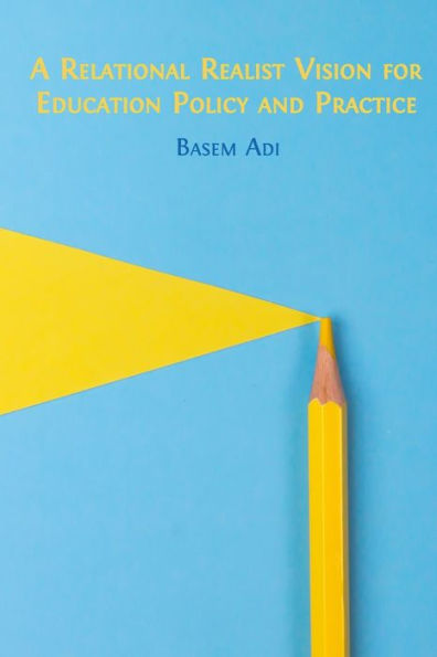 A Relational Realist Vision For Education Policy And Practice - 9781800648982
