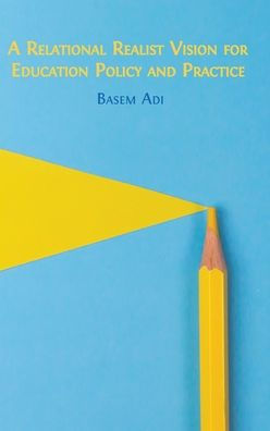 A Relational Realist Vision For Education Policy And Practice