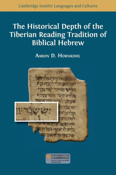 The Historical Depth Of The Tiberian Reading Tradition Of Biblical Hebrew (Semitic Languages And Cultures)