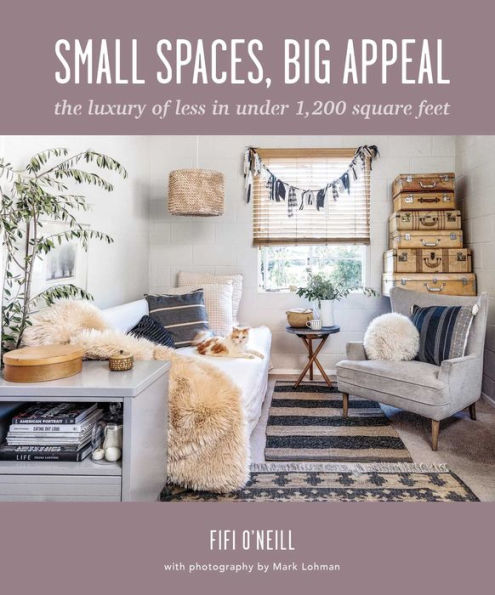 Small Spaces, Big Appeal: The Luxury Of Less In Under 1,200 Square Feet - 9781800652194