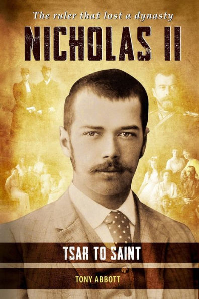 Nicholas Ii - Tsar To Saint: The Ruler That Lost A Dynasty - 9781800689657