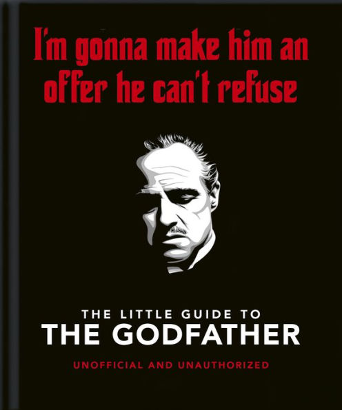 The Little Book Of The Godfather: I'M Gonna Make Him An Offer He Can'T Refuse
