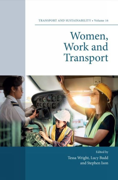 Women, Work And Transport (Transport And Sustainability, 16)