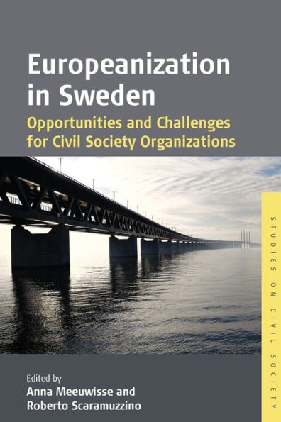 Europeanization In Sweden: Opportunities And Challenges For Civil Society Organizations (Studies On Civil Society, 10) - 9781800737419