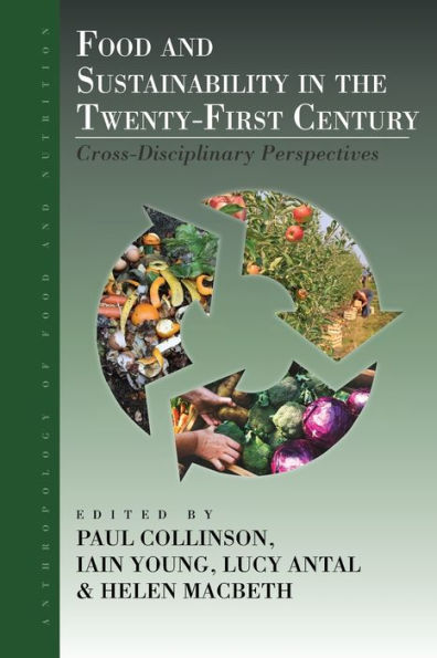 Food And Sustainability In The Twenty-First Century: Cross-Disciplinary Perspectives (Anthropology Of Food & Nutrition, 9) - 9781800739161